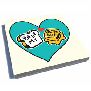 You're my Butter Half Magnet