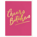 Cheers Bitches Card