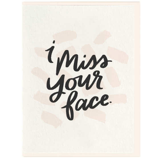 I Miss Your Face Card
